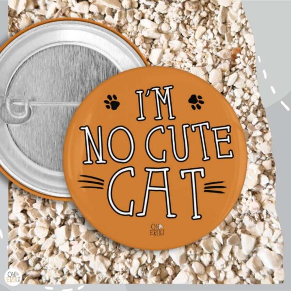I'm No Cute Cat cat badge in orange