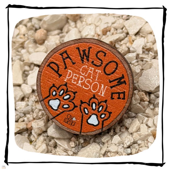 Pawsome Cat Person Wooden Cat Pin Badge