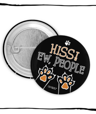 Hiss Ew People 32 mm cat button badge by Oh Erik