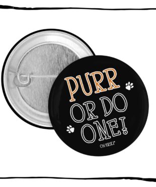 Purr or Do One 32 mm cat button badge by Oh Erik