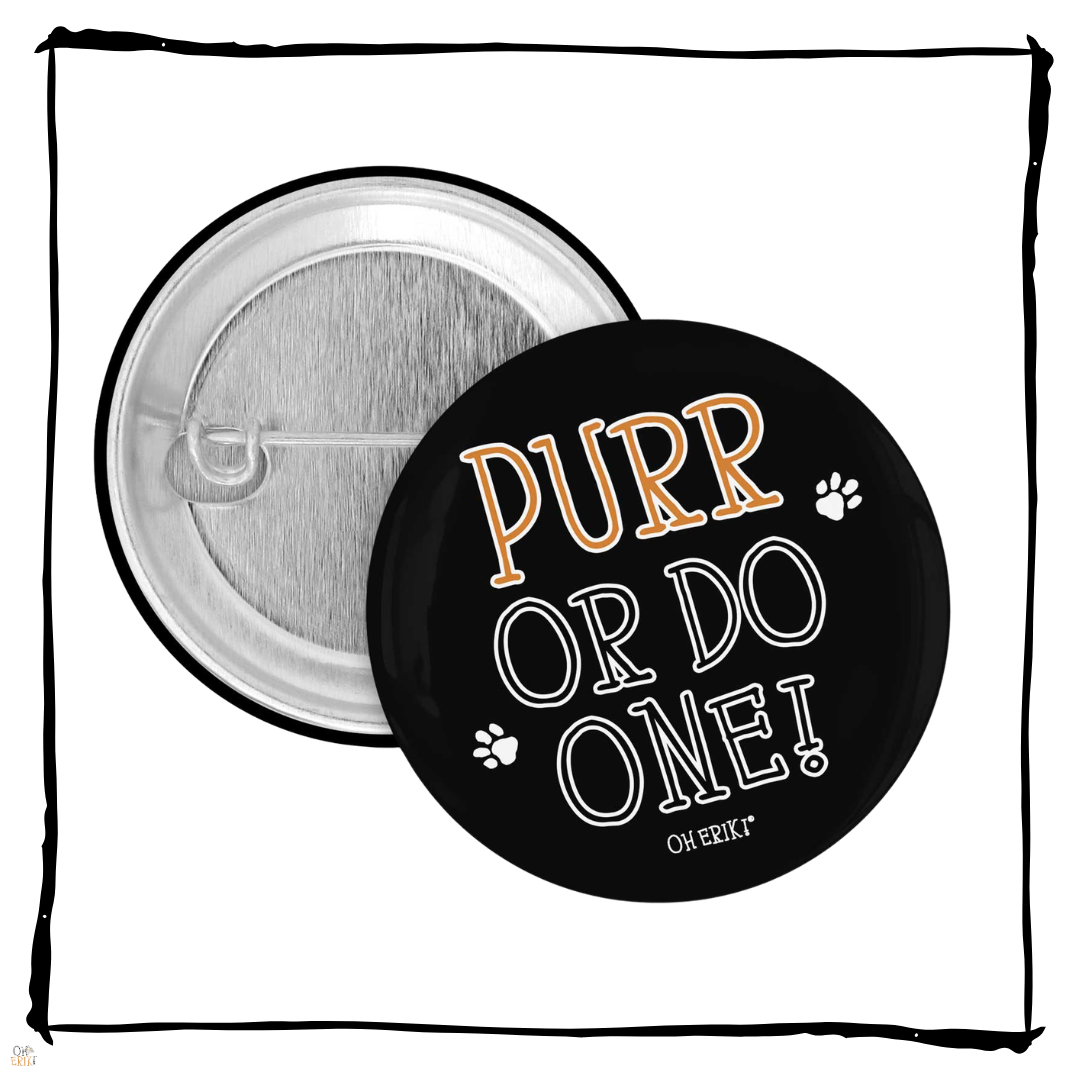 Purr or Do One 32 mm cat button badge by Oh Erik