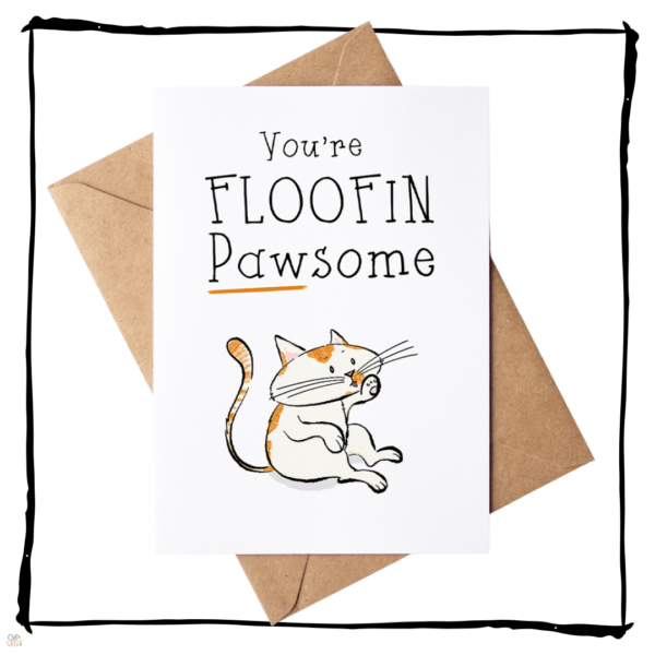 You're Floofin Pawsome Cat Card
