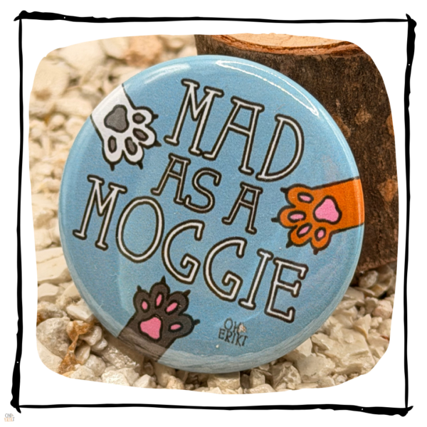 Mad As A Moggie Cat Button Badge