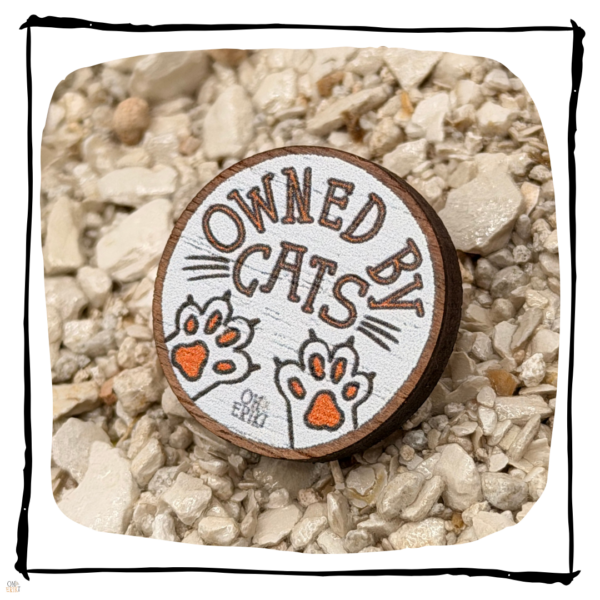 Owned By Cats Wooden Cat Pin Badge