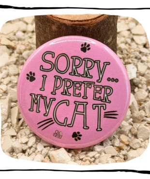 Sorry I Prefer My Cat button badge by Oh Erik
